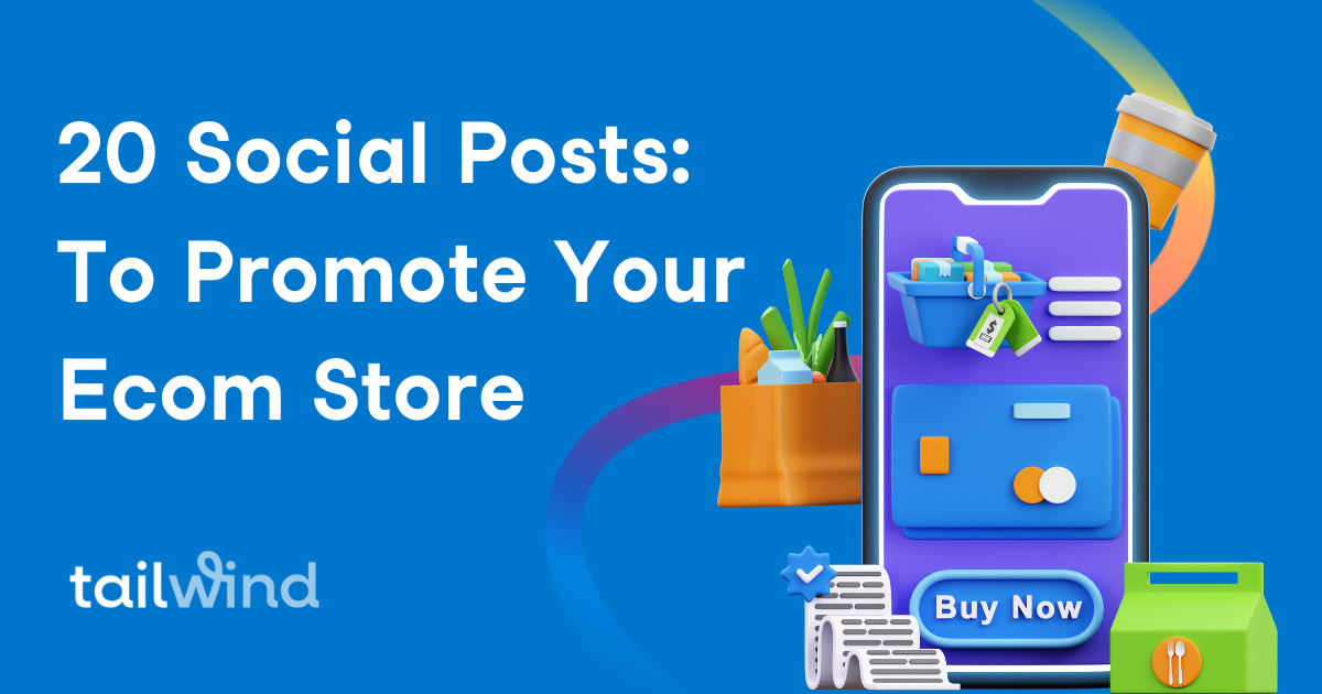 Illustration of a cell phone with a shopping basket, credit card, and Buy Now button on the screen. On a blue background with the word Tailwind and the blog post title: 20 Social Posts To Promote Your Ecom Store