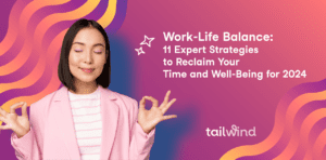 Work Life Balance: 11 Expert Strategies to Reclaim Your Time and Well Being.
