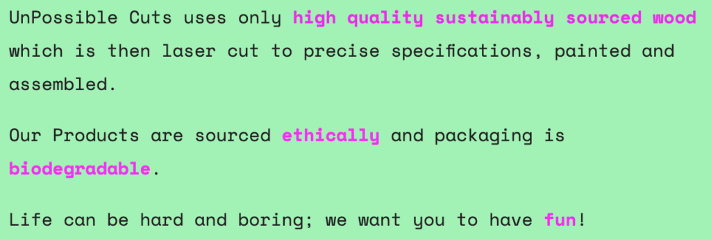 Screenshot from the About Us page of a jewelry website. The text says: UnPossible Cuts uses only high quality sustainably sourced wood which is then laser cut to precise specifications, painted and assembled. Our Products are sourced ethically and packaging is biodegradable. Life can be hard and boring; we want you to have fun!