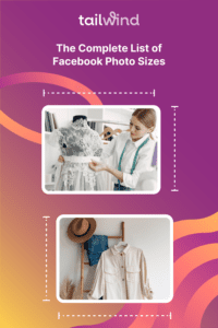 Two photos of examples of images that could be posted to Facebook: a product photo of jeans and a shirt, and a photo of a dressmaker working on a dress with the title of the blog post and the word Tailwind in white on a multicolor background.