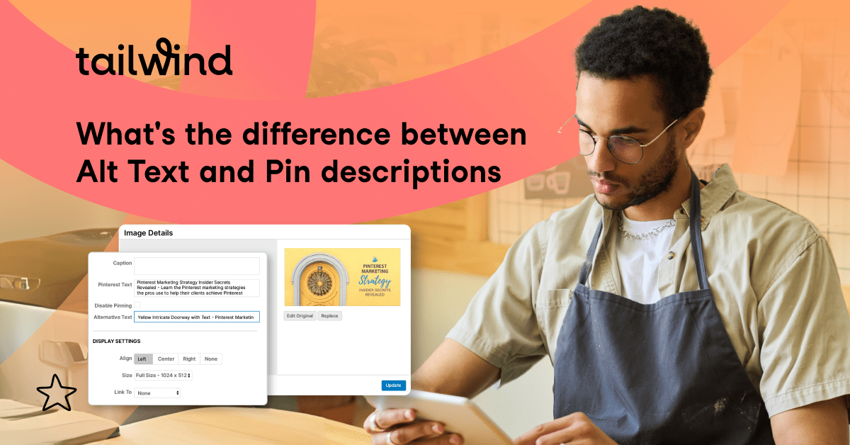 Tailwind logo and Text: What's the difference between Alt Text and Pin Descriptions? A man in an apron looking at his tablet with overlays of Image Details from a Pinterest Pin where there are two different descriptions used for Pinterest Text and Alternative Text.