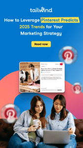 Two women sitting on a couch working on a laptop and a screenshot of a Pinterest Pin on a blue gradient background with the text "How to Leverage Pinterest Predicts 2025 Trends for Your Marketing Strategy" and the Tailwind and Pinterest logos.