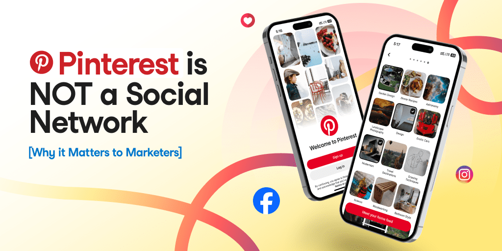 "Image highlighting Pinterest's distinct approach, showing two smartphones displaying Pinterest feeds. Text reads 'Pinterest is NOT a Social Network.' Logos of Facebook and Instagram faintly visible, emphasizing the contrast in platform focus for marketers."