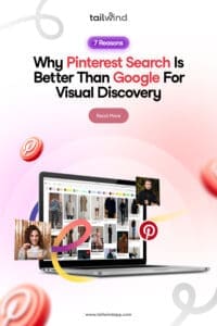 Laptop displaying Pinterest board with fashion images, surrounded by floating Pinterest logos. The title of the blog post (7 Reasons Why Pinterest Search is Better Than Google For Visual Discovery) is centered above the image. The Tailwind website url www.tailwindapp.com is centered at the bottom. A pink-purple gradient background adds a vibrant feel.