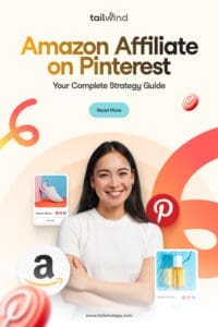 Smiling woman in a white shirt stands with arms crossed. Surrounding her are Pinterest and Amazon icons, and product images of shoes and lotion. The Tailwind logo and blog post title (Amazon Affiliate on Pinterest: Your Complete Strategy) are centered above the image. The Tailwind website url (www.tailwindapp.com) is centered below the image. Bright, cheerful tone.