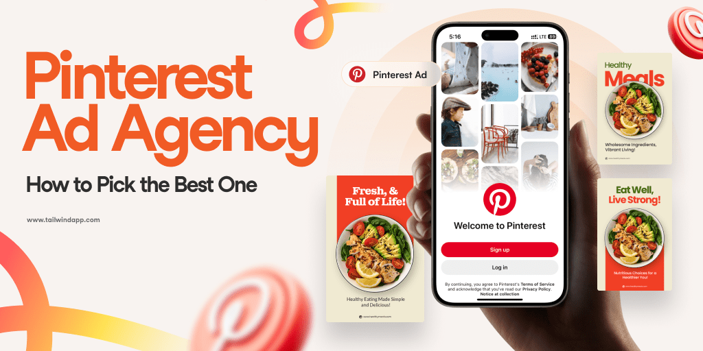 A hand holding a smartphone displaying the Pinterest app. Colorful food ads surround the phone, with bold text 'Pinterest Ad Agency: How to Pick the Best One' and Tailwind's website address on a white background.