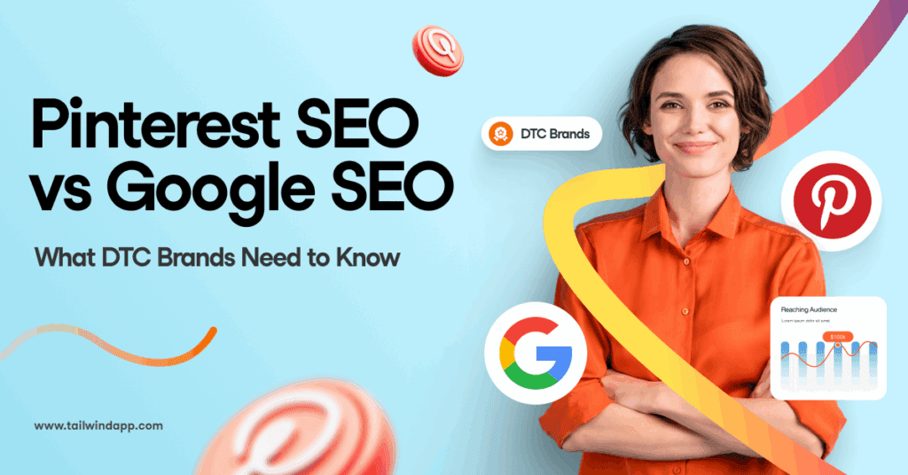 Smiling woman in an orange shirt stands against a light blue background with floating logos of Google, Pinterest, DTC Brands, and a bar graph called "Reaching Audience". Blog post title (Pinterest SEO vs Google SEO: What DTC Brands Need to Know), the Tailwind logo, and a Read More button are centered above the image.