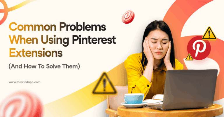 Frustrated person with closed eyes holding head, sitting at a laptop surrounded by Pinterest logos and caution symbols. Blog post title (Common Problems When Using Pinterest Extensions - and how to solve them) and Tailwind url on the left side of the image.