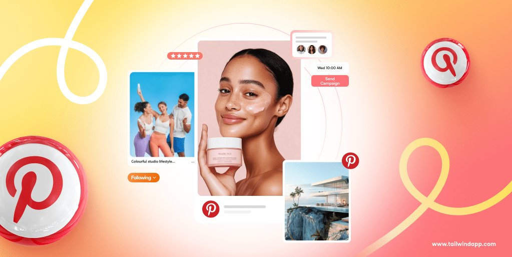 A collage of several Pinterest Pins: one with a radiant woman holding skincare cream up to her face, a lifestyle imagery of happy friends, and a luxury cliffside house. On a background of gradient yellow, orange and peach overlain with Pinterest logos and the Tailwind url (www.tailwindapp.com).
