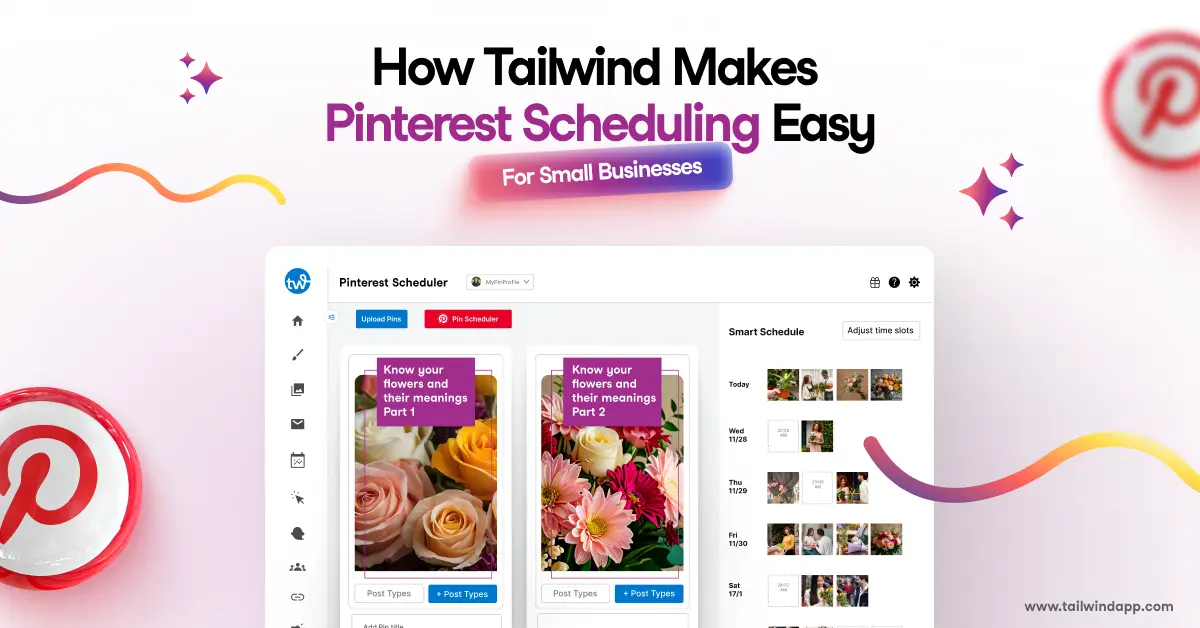 Pinterest Scheduler interface on Tailwind app showing floral-themed Pins with scheduling options and colorful graphics. Text overlays are the blog post title and the Tailwind url (www.tailwindapp.com).