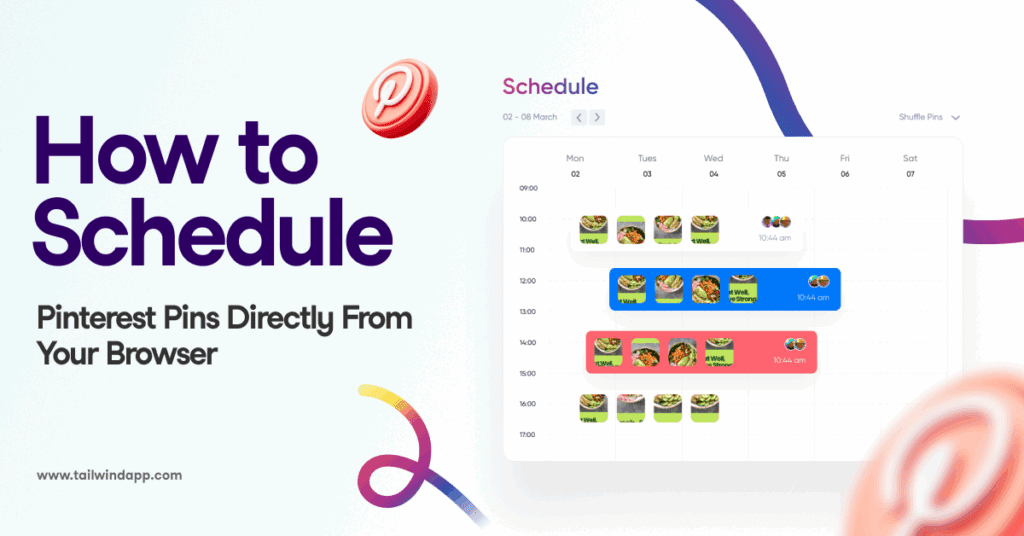 Image of a weekly digital calendar with scheduled Pins in different time slots and Pinterest logos on a white background. Title of the blog post ("How to Schedule Pinterest Pins Directly From Your Browser") and the Tailwind url (www.tailwindapp.com) are to the left of the image.