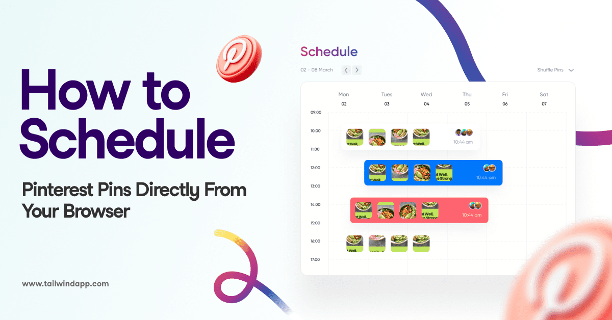 Image of a weekly digital calendar with scheduled Pins in different time slots and Pinterest logos on a white background. Title of the blog post ("How to Schedule Pinterest Pins Directly From Your Browser") and the Tailwind url (www.tailwindapp.com) are to the left of the image.