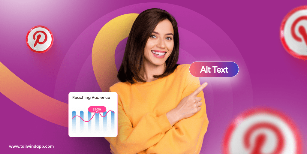 A smiling woman in a yellow sweater points to an "Alt Text" button on a purple background. Graph overlay titled 'Reaching Audience', Pinterest logos, and the Tailwind url address (www.tailwindapp.com) surround the image.