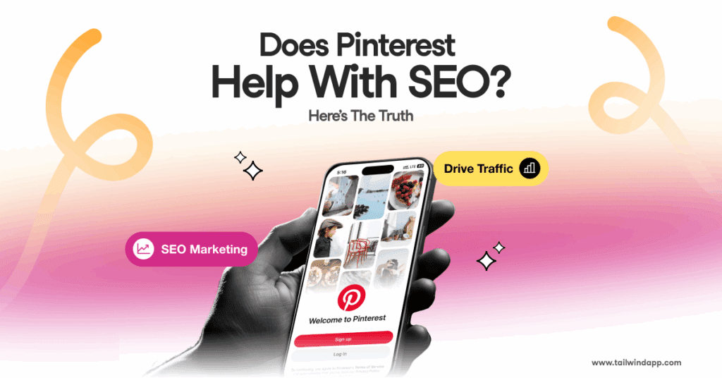 Hand holding smartphone showing Pinterest app home screen over a pink gradient background. Around the image is the Tailwind url (www.tailwindapp.com), blog post title, and tags for SEO Marketing and Drive Traffic.
