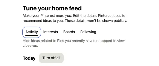 Pinterest settings screen titled 'Tune your home feed' with options for Activity, Interests, Boards, and Following. 'Activity' is underlined, and a 'Turn off all' button is highlighted.