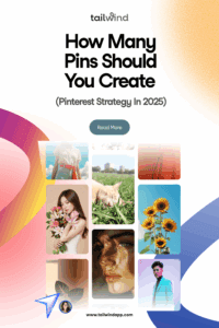 Collage of Pins showing different images like a cat napping in grass, sunflowers, a woman holding a bouquet of flowers, and a man in a sweater and jacket on a multicolor background with swirls. Around the images are the blog post title, the Tailwind logo and url (www.tailwindapp.com), and a Read More button.