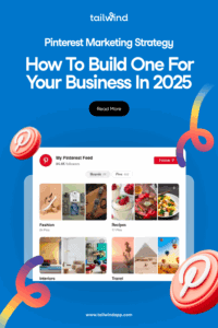 Image of a Pinterest feed showing several boards such as Fashion and Recipes on a blue background. Surrounding the image are the blog post title, Tailwind logo and url (www.tailwindapp.com), a Read More button, Pinterest logos, and multicolor swirls.