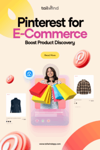 An image of a smiling woman holding many colorful shopping bags. On either side of her are two thumbnails of clothing items for sale. Around the images are the blog post title, the Tailwind logo and url (www.tailwindapp.com), a Read More button, and Pinterest logos.