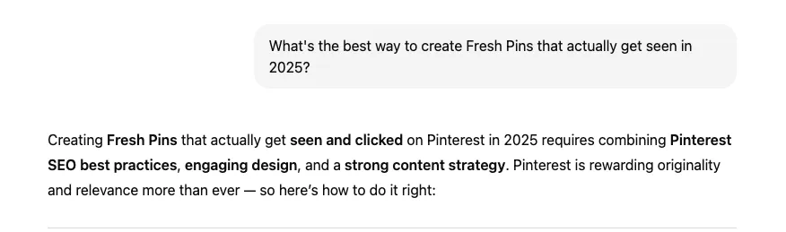 Screenshot of a ChatGPT response to "What's the best way to create Fresh Pins that actually get seen in 2025?" Response emphasizes Pinterest SEO, design, and content strategy.