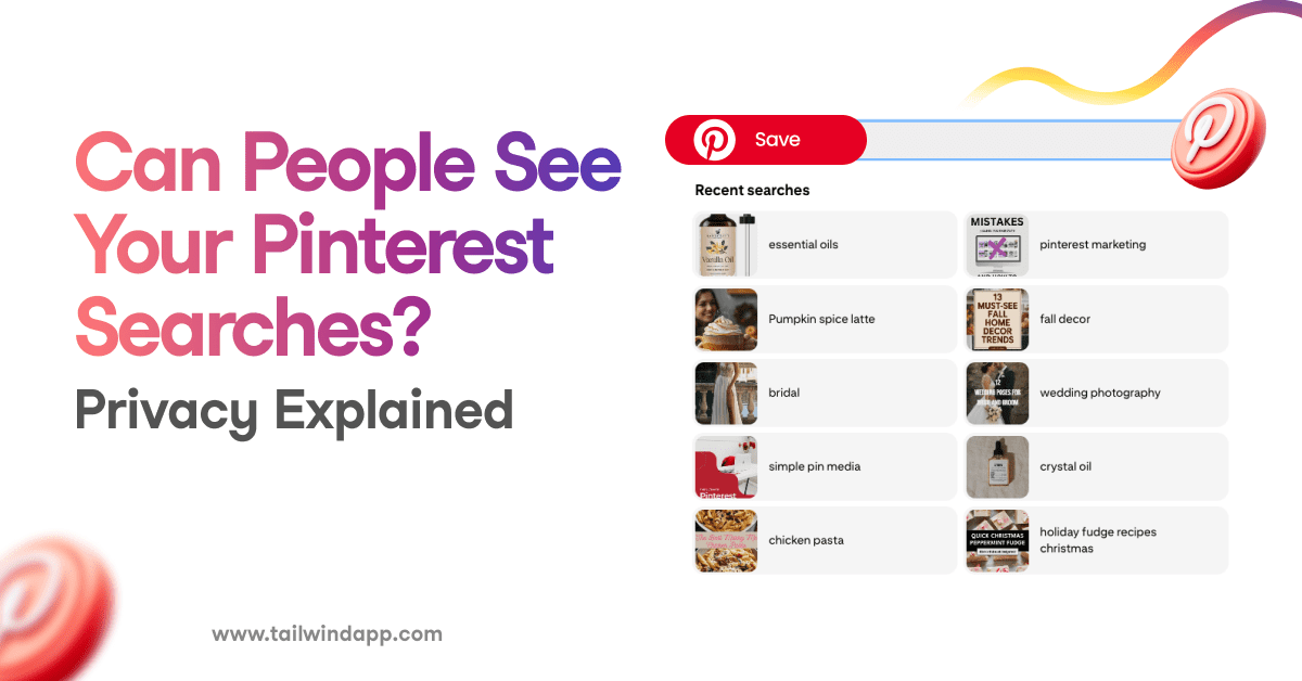 A Pinterest search bar above a Recent Searches collage showing various search results such as essential oils, pumpkin spice latte, bridal, and fall decor. Around the image are the blog post title, Tailwind url (www.tailwindapp.com), and Pinterest logos. On a white background with multicolor swirls.
