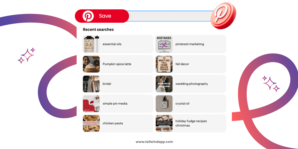 A Pinterest search bar above a Recent Searches collage showing various search results such as essential oils, pumpkin spice latte, bridal, and fall decor. Around the image are Tailwind url (www.tailwindapp.com) and a Pinterest logo. On a white background with multicolored swirls.