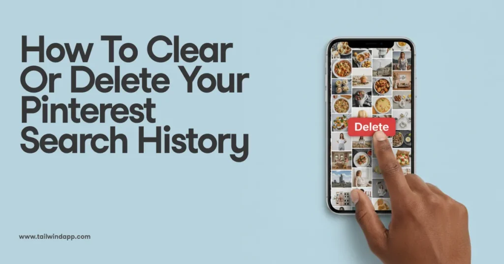 Wide banner with the headline 'How To Clear Or Delete Your Pinterest Search History' and a phone displaying Pinterest images with a 'Delete' button being tapped.