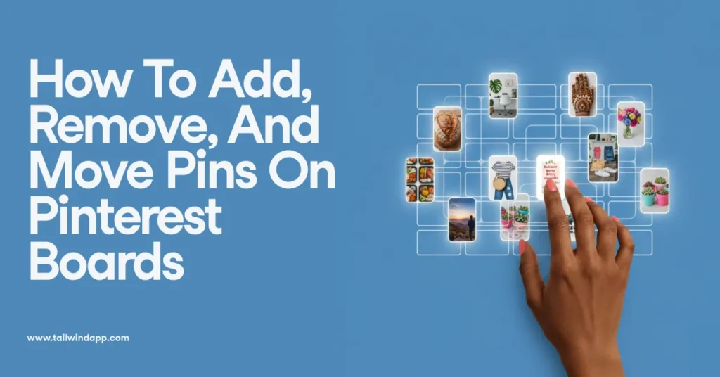Wide banner with the headline 'How To Add, Remove, And Move Pins On Pinterest Boards' and a hand interacting with floating Pinterest-style pins.