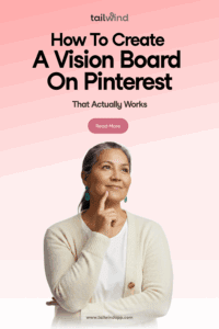 A woman is standing with one finger resting on her chin in a reflective pose on a gradient pink background. Around the image are the blog post title, the Tailwind logo and url (www.tailwindapp.com) and a Read More button.