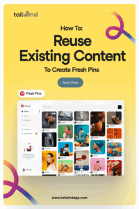 Screenshot of a Pinterest homepage showing a wide assortment of colorful Pins on a gradient yellow background with colorful swirls. Around the image are the blog post title, the Tailwind logo and url (www.tailwindapp.com), a Read More button, and a "Fresh Pins" button.