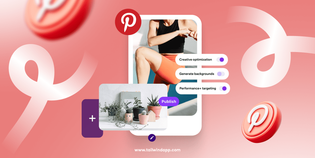 A Pin of a woman exercising and a Pin of various plants on a light red background with fading white swirls. Around the images are the url (www.tailwindapp.com), a Publish button, and Pinterest logos.