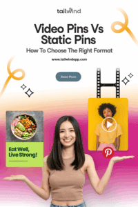 Image of a woman holding her arms up like a scale with a static Pin image of a bowl of food in one hand and a Video Pin in the other on a pink gradient background. Around the image is the blog post title, the Tailwind logo and url (www.tailwindapp.com), and a Read More button.