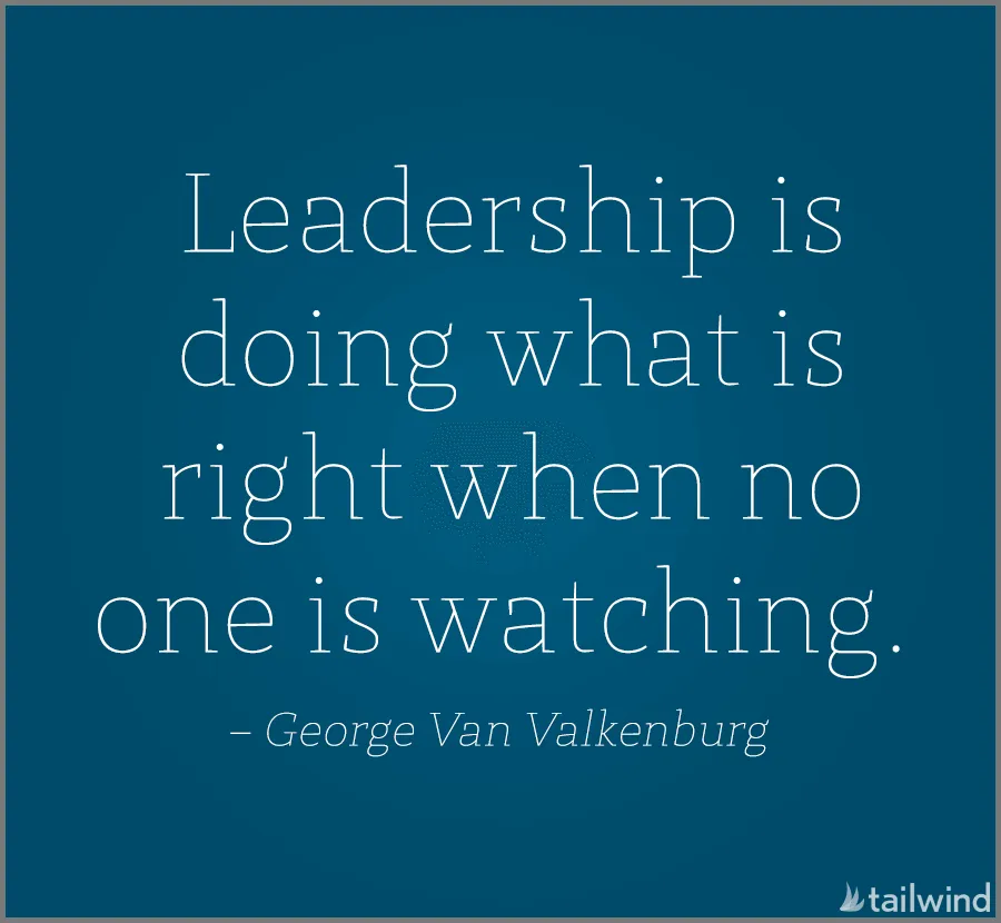 White text on a blue background reads: "Leadership is doing what is right when no one is watching. – George Van Valkenburg." The bottom right corner features the Tailwind logo.