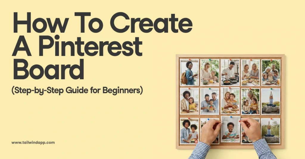 A featured image for a blog post with the text "How To Create A Pinterest Board" next to a picture of hands pinning photos to a corkboard. The image illustrates a beginner's guide on how to create a board on Pinterest.