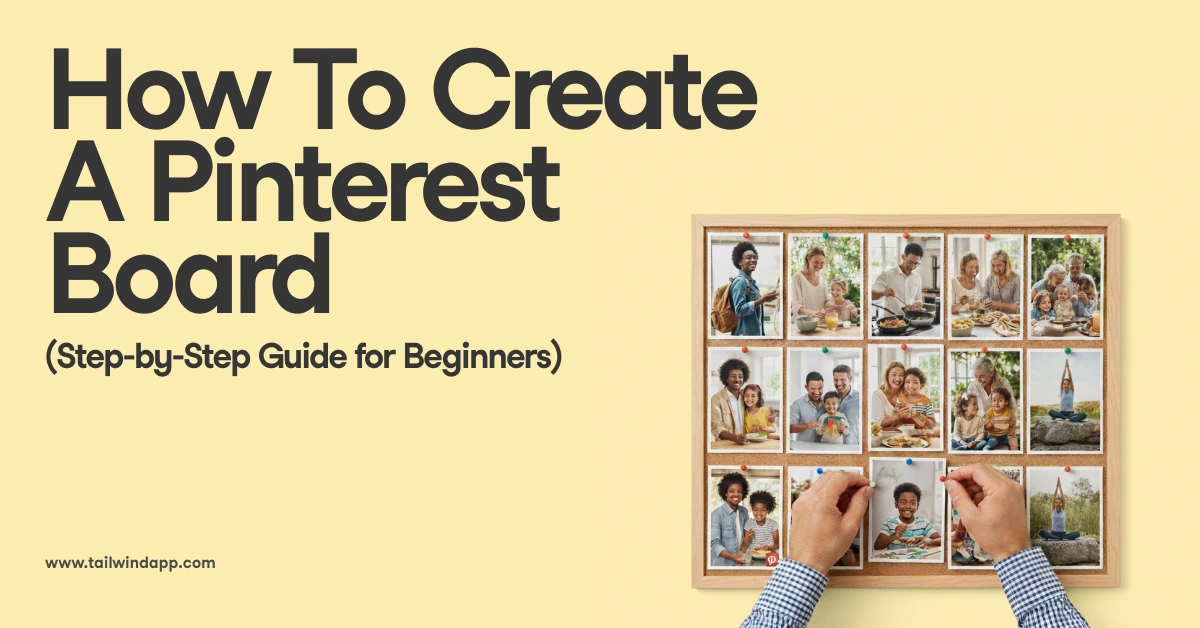 A featured image for a blog post with the text "How To Create A Pinterest Board" next to a picture of hands pinning photos to a corkboard. The image illustrates a beginner's guide on how to create a board on Pinterest.