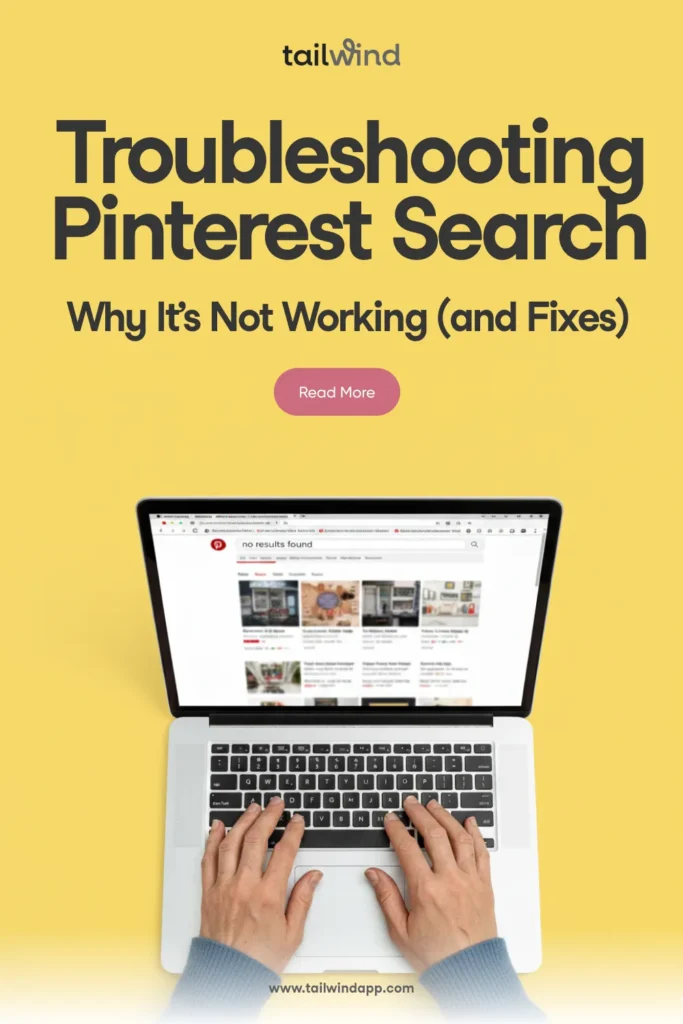 Pinterest graphic with text 'Troubleshooting Pinterest Search: Why It’s Not Working (and Fixes)' showing hands typing on a laptop with a Pinterest search page displaying 'no results found.'